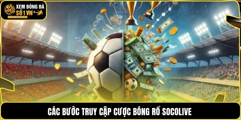 Các bước truy cập cược bóng rổ socolive
