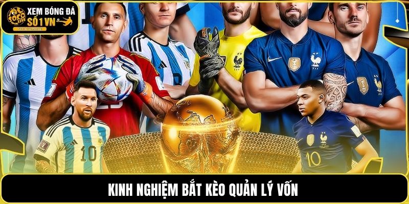 Kinh nghiệm bắt kèo quản lý vốn