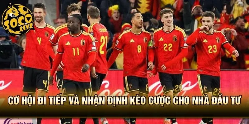 Cơ hội đi tiếp và nhận định kèo cược cho nhà đầu tư