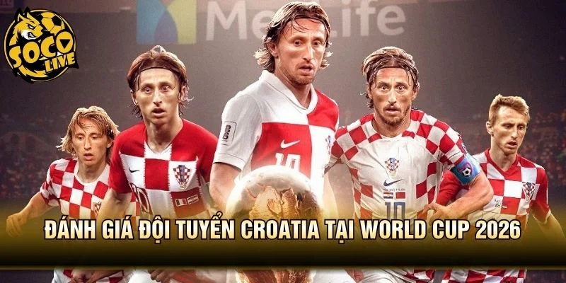 Đánh Giá Đội Tuyển Croatia Tại World Cup 2026 - Vũ Khúc Cuối
