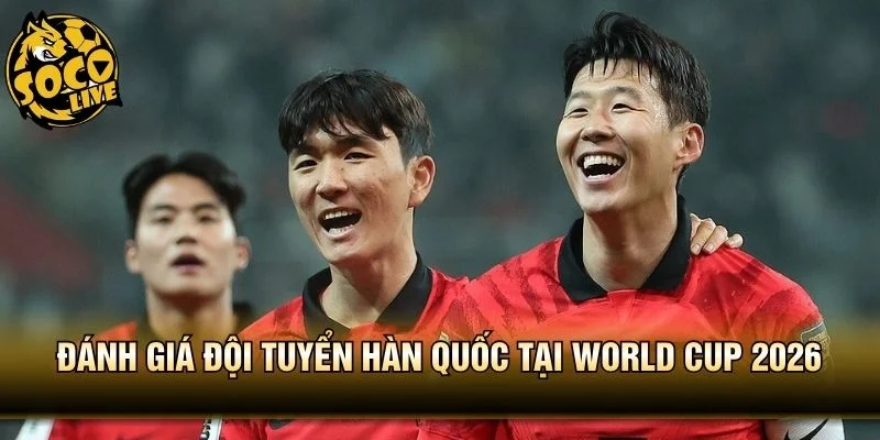 Đánh Giá Đội Tuyển Hàn Quốc Tại World Cup 2026 - Sự Ổn Định